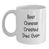 Funny Chinese Crested Dog Quotes for Dad, Best Dad Ever Gifts from Friends, White Coffee Mug for Chinese Crested Dog Lovers on Birthday - Main